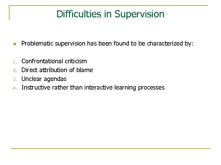 Difficulties in Supervision n 1. 2. 3. 4. Problematic supervision has been found to