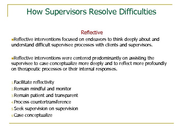 How Supervisors Resolve Difficulties Reflective n. Reflective interventions focused on endeavors to think deeply