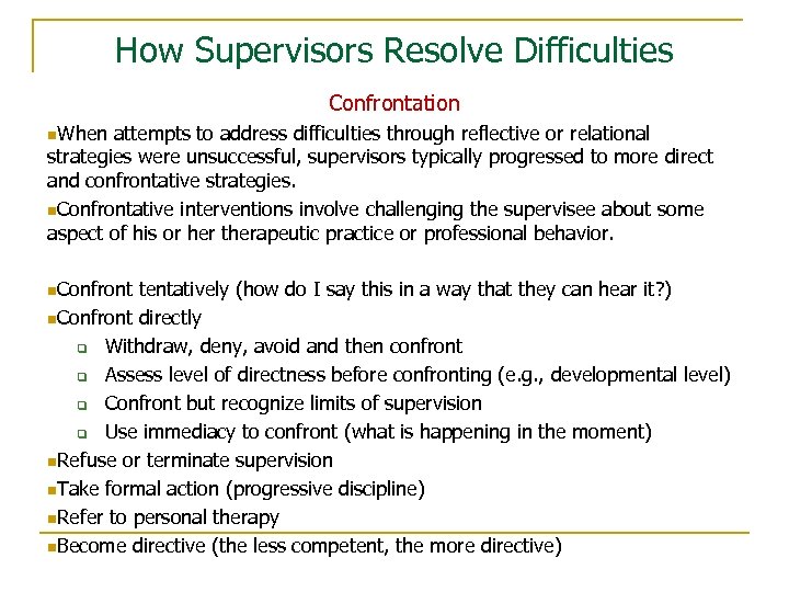 How Supervisors Resolve Difficulties Confrontation n. When attempts to address difficulties through reflective or