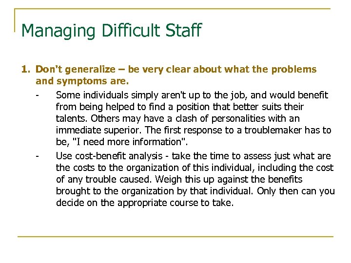 Managing Difficult Staff 1. Don't generalize – be very clear about what the problems