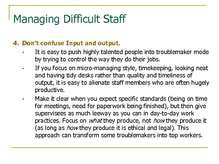 Managing Difficult Staff 4. Don't confuse Input and output. It is easy to push