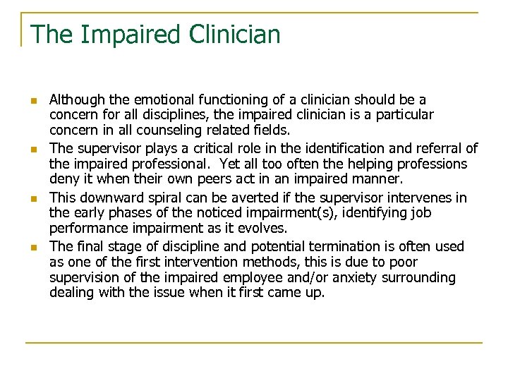 The Impaired Clinician n n Although the emotional functioning of a clinician should be