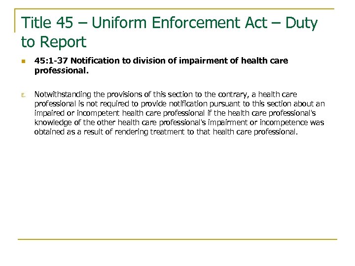 Title 45 – Uniform Enforcement Act – Duty to Report n E. 45: 1