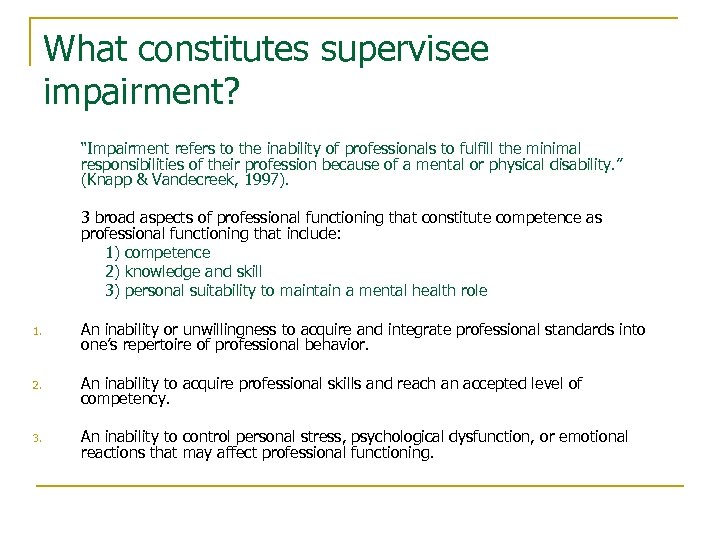 What constitutes supervisee impairment? “Impairment refers to the inability of professionals to fulfill the