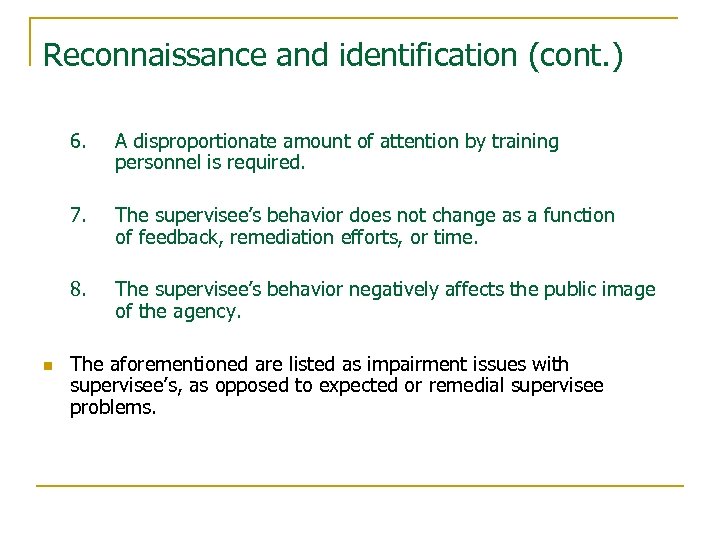 Reconnaissance and identification (cont. ) 6. 7. The supervisee’s behavior does not change as