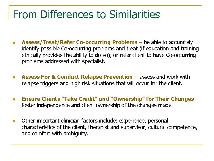 From Differences to Similarities n n Assess/Treat/Refer Co-occurring Problems – be able to accurately