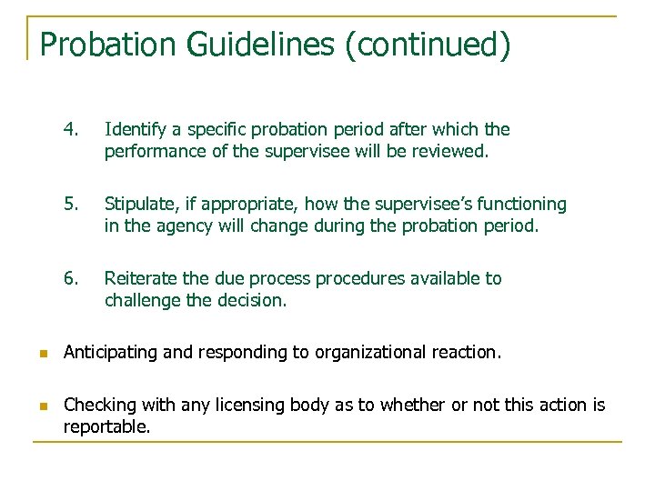 Probation Guidelines (continued) 4. 5. n Stipulate, if appropriate, how the supervisee’s functioning in