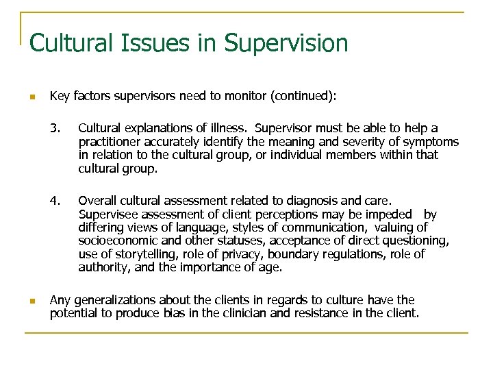 Cultural Issues in Supervision n Key factors supervisors need to monitor (continued): 3. 4.