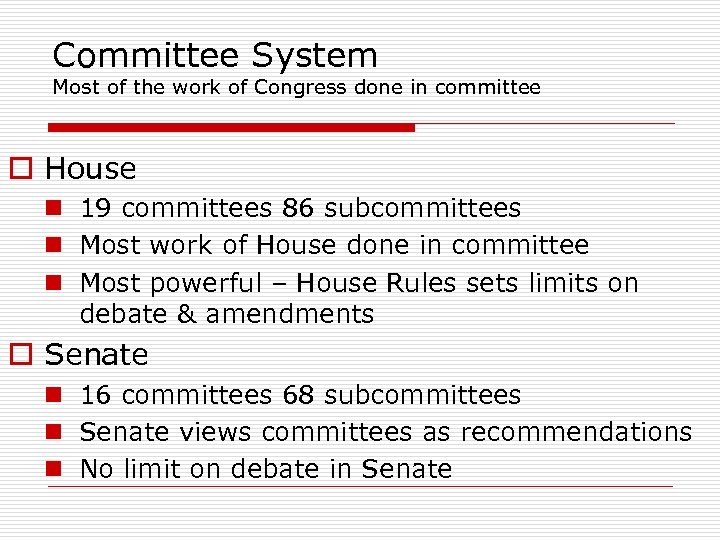 Committee System Most of the work of Congress done in committee o House n