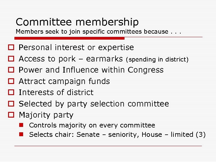 Committee membership Members seek to join specific committees because. . . o o o