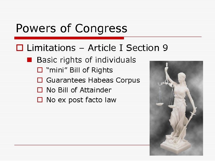 Powers of Congress o Limitations – Article I Section 9 n Basic rights of