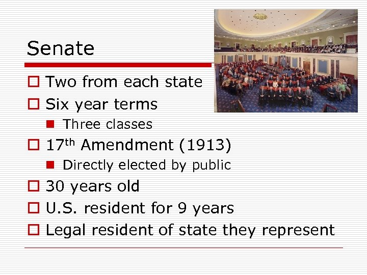 Senate o Two from each state o Six year terms n Three classes o