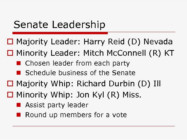 Senate Leadership o Majority Leader: Harry Reid (D) Nevada o Minority Leader: Mitch Mc.