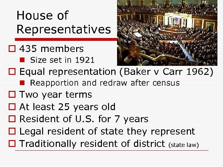 House of Representatives o 435 members n Size set in 1921 o Equal representation