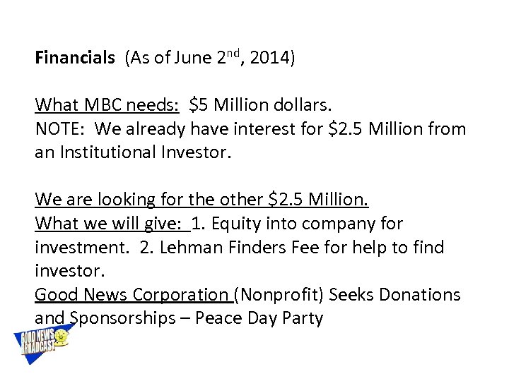 Financials (As of June 2 nd, 2014) What MBC needs: $5 Million dollars. NOTE: