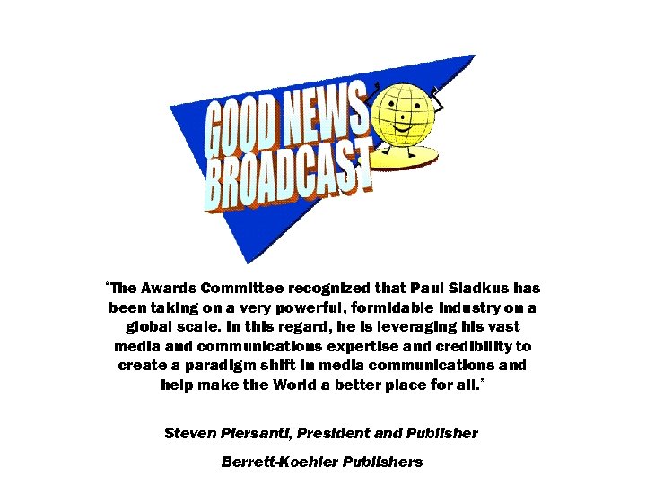 “The Awards Committee recognized that Paul Sladkus has been taking on a very powerful,