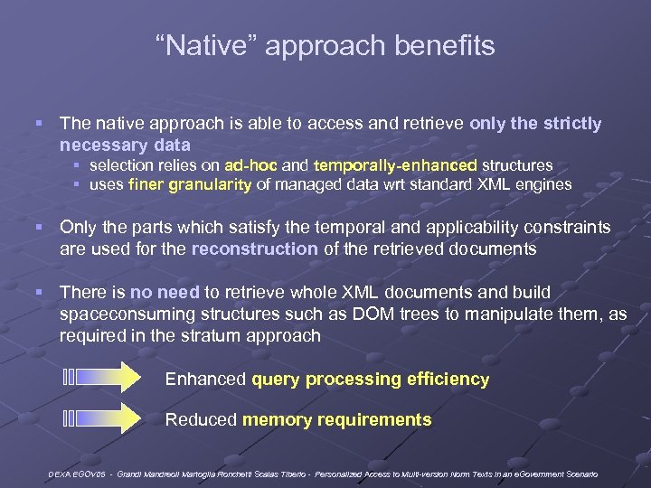 “Native” approach benefits § The native approach is able to access and retrieve only