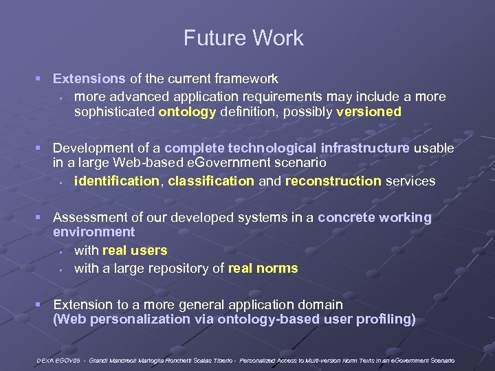 Future Work § Extensions of the current framework § more advanced application requirements may