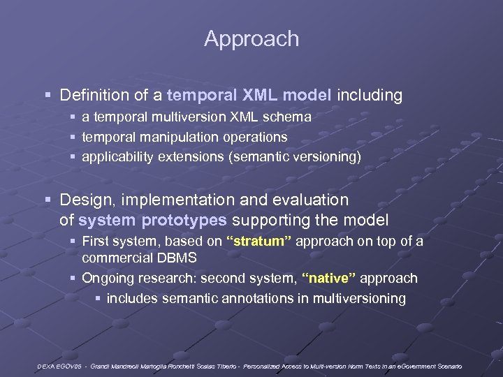 Approach § Definition of a temporal XML model including § § § a temporal