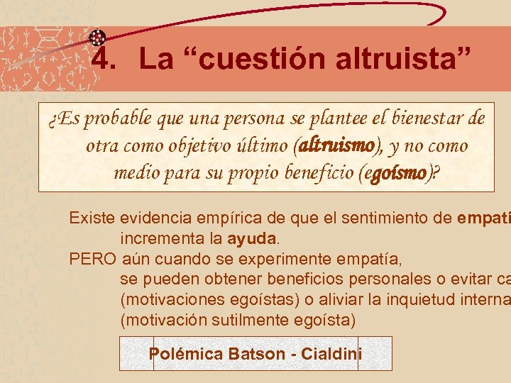 4. La “cuestión altruista” ¿Es probable que una persona se plantee el bienestar de