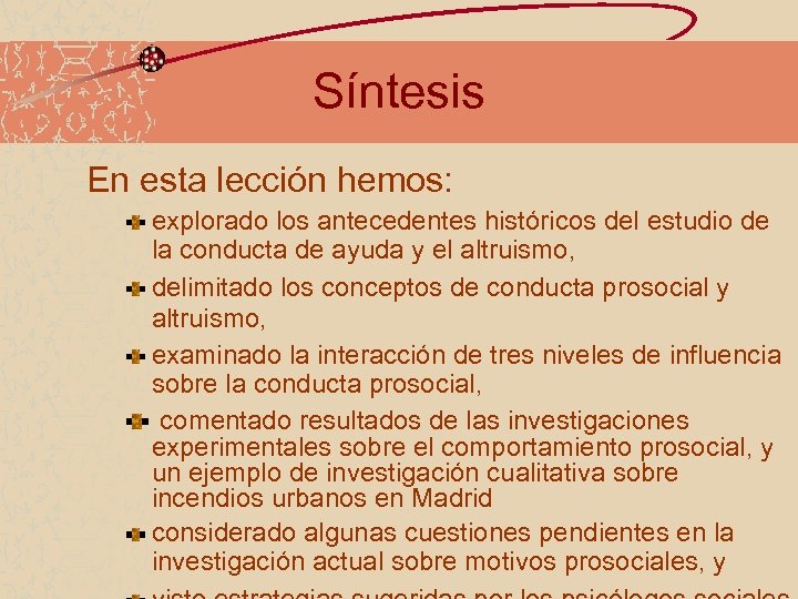 Síntesis En esta lección hemos: explorado los antecedentes históricos del estudio de la conducta