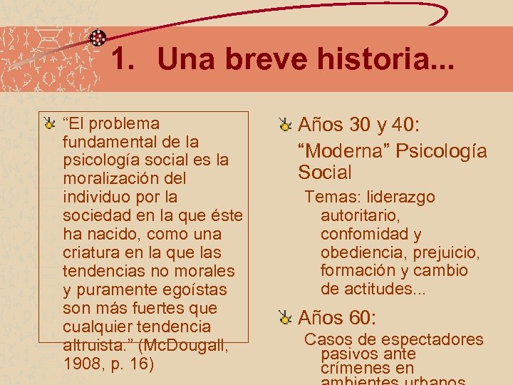 1. Una breve historia. . . “El problema fundamental de la psicología social es