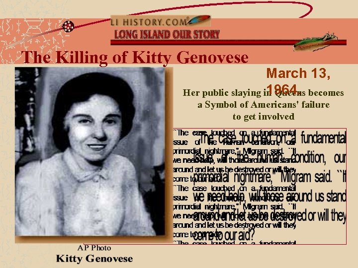 The Killing of Kitty Genovese March 13, 1964. Her public slaying in Queens becomes