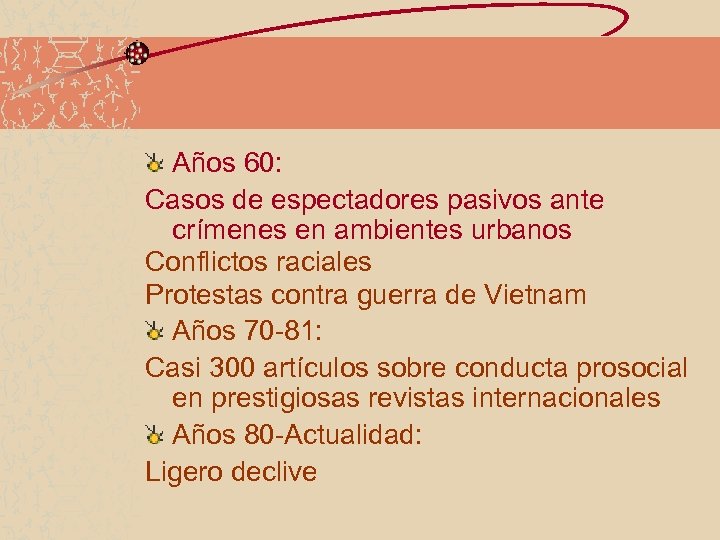 Años 60: Casos de espectadores pasivos ante crímenes en ambientes urbanos Conflictos raciales Protestas