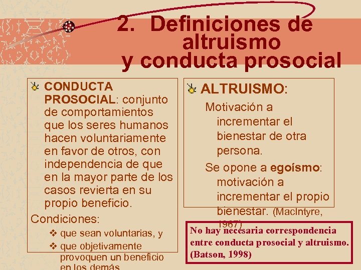 2. Definiciones de altruismo y conducta prosocial CONDUCTA PROSOCIAL: conjunto de comportamientos que los