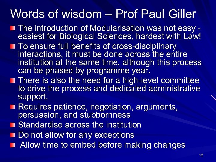 Words of wisdom – Prof Paul Giller The introduction of Modularisation was not easy