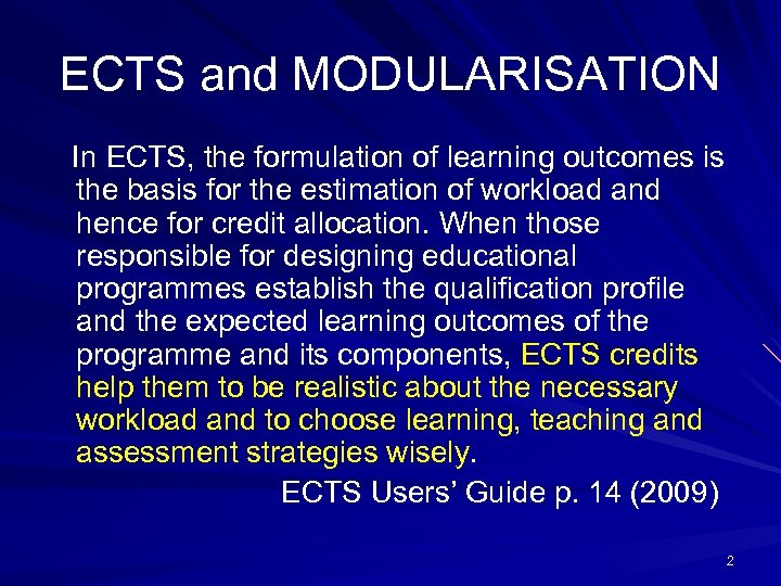 ECTS and MODULARISATION In ECTS, the formulation of learning outcomes is the basis for