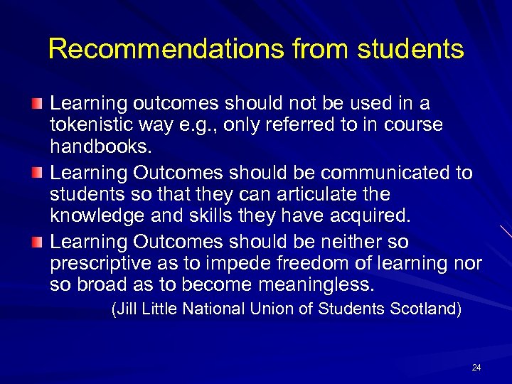 Recommendations from students Learning outcomes should not be used in a tokenistic way e.