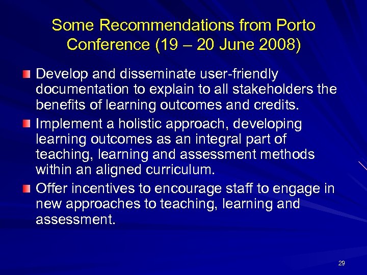 Some Recommendations from Porto Conference (19 – 20 June 2008) Develop and disseminate user-friendly