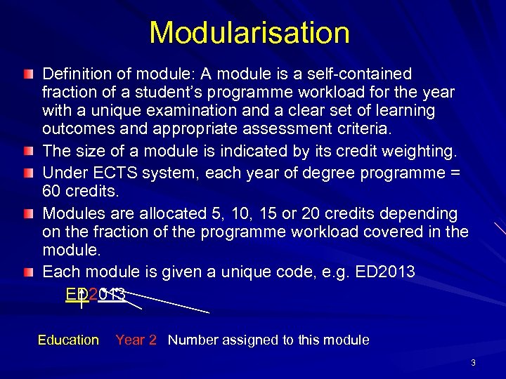 Modularisation Definition of module: A module is a self-contained fraction of a student’s programme