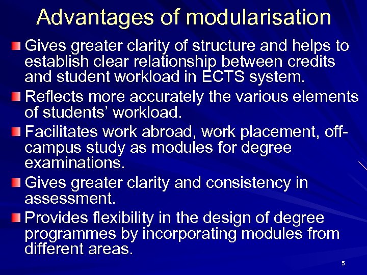 Advantages of modularisation Gives greater clarity of structure and helps to establish clear relationship