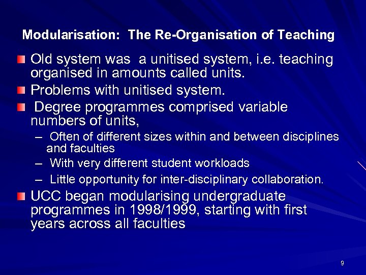 Modularisation: The Re-Organisation of Teaching Old system was a unitised system, i. e. teaching