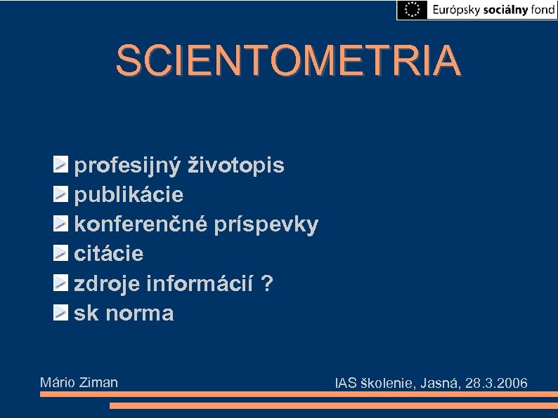 SCIENTOMETRIA profesijný životopis publikácie konferenčné príspevky citácie zdroje informácií ? sk norma Mário Ziman