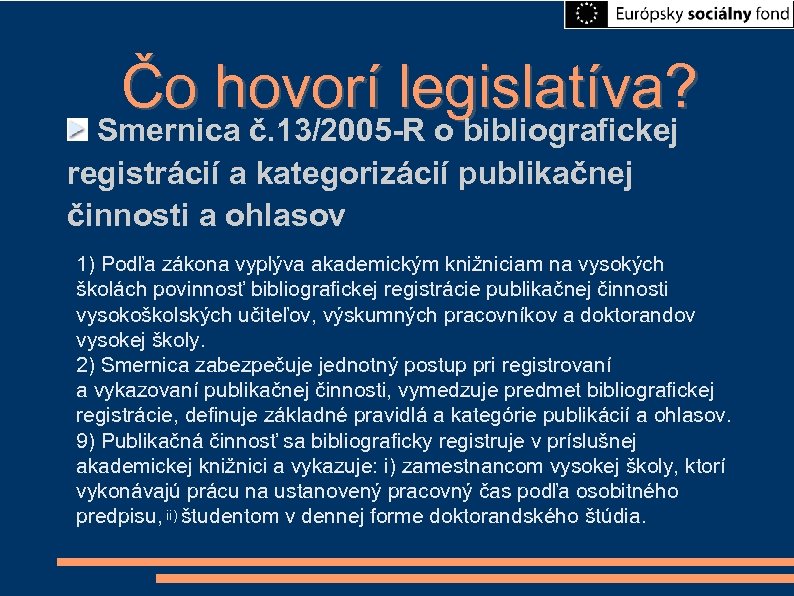 Čo hovorí legislatíva? Smernica č. 13/2005 -R o bibliografickej registrácií a kategorizácií publikačnej činnosti