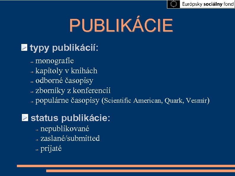 PUBLIKÁCIE typy publikácií: monografie kapitoly v knihách odborné časopisy zborníky z konferencií populárne časopisy