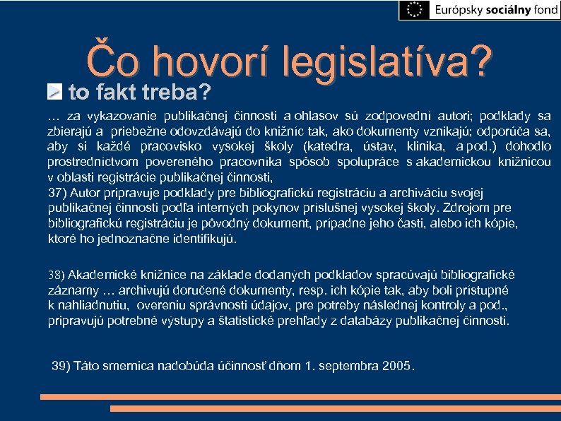 Čo hovorí legislatíva? to fakt treba? … za vykazovanie publikačnej činnosti a ohlasov sú