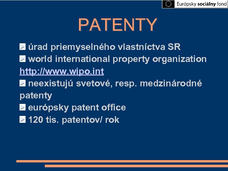 PATENTY úrad priemyselného vlastníctva SR world international property organization http: //www. wipo. int neexistujú