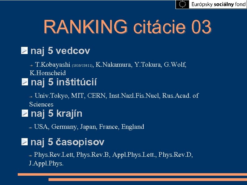 RANKING citácie 03 naj 5 vedcov T. Kobayashi (1010/13811), K. Nakamura, Y. Tokura, G.