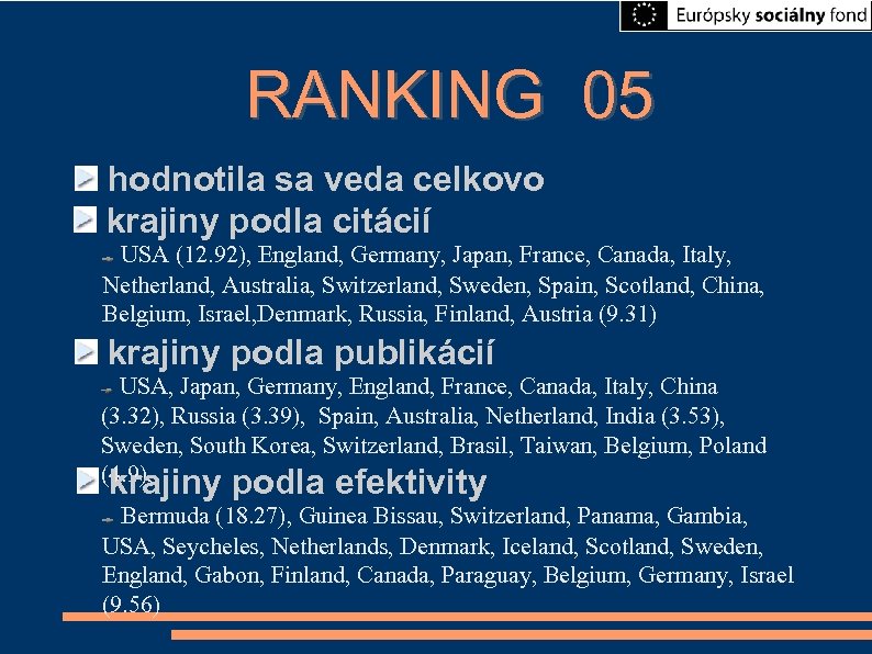 RANKING 05 hodnotila sa veda celkovo krajiny podla citácií USA (12. 92), England, Germany,