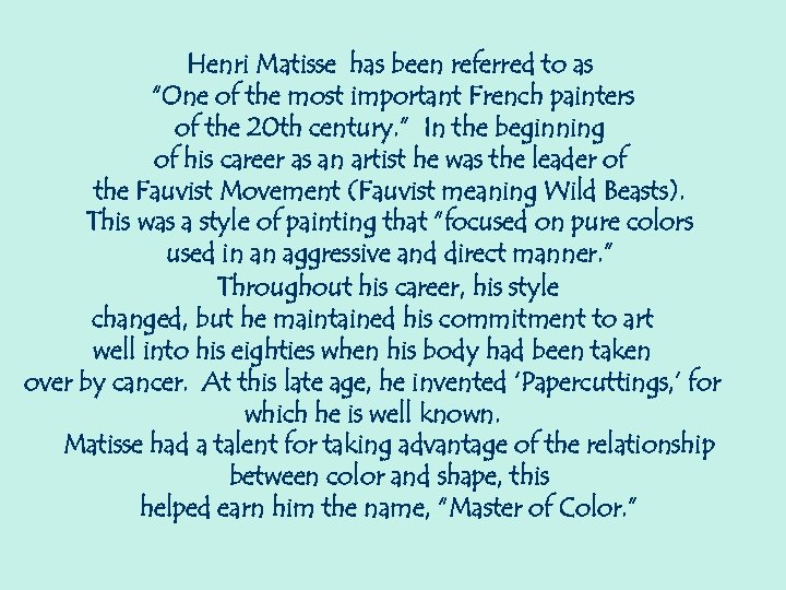Henri Matisse has been referred to as “One of the most important French painters