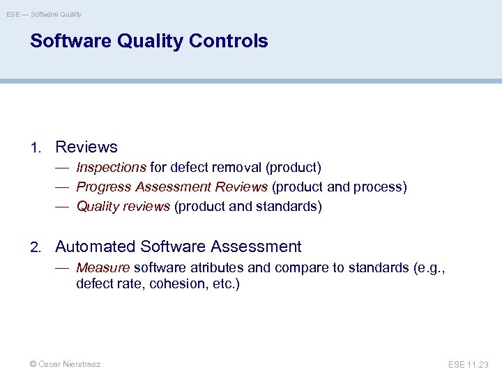 ESE — Software Quality Controls 1. Reviews — Inspections for defect removal (product) —
