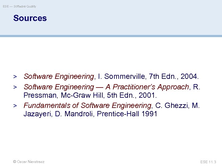 ESE — Software Quality Sources > Software Engineering, I. Sommerville, 7 th Edn. ,