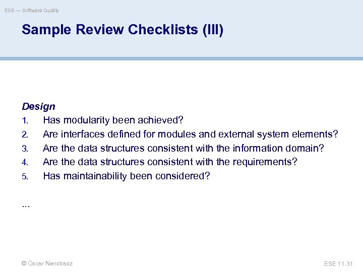 ESE — Software Quality Sample Review Checklists (III) Design 1. Has modularity been achieved?