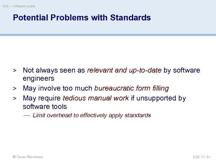 ESE — Software Quality Potential Problems with Standards > Not always seen as relevant