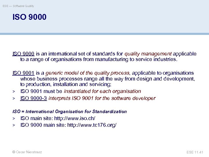 ESE — Software Quality ISO 9000 is an international set of standards for quality