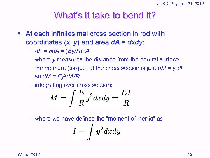 UCSD: Physics 121; 2012 What’s it take to bend it? • At each infinitesimal